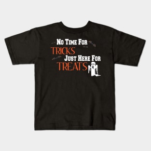 No Time For Tricks Just Here For Treats, Happy Halloween, Happy Day, Kids Kids T-Shirt